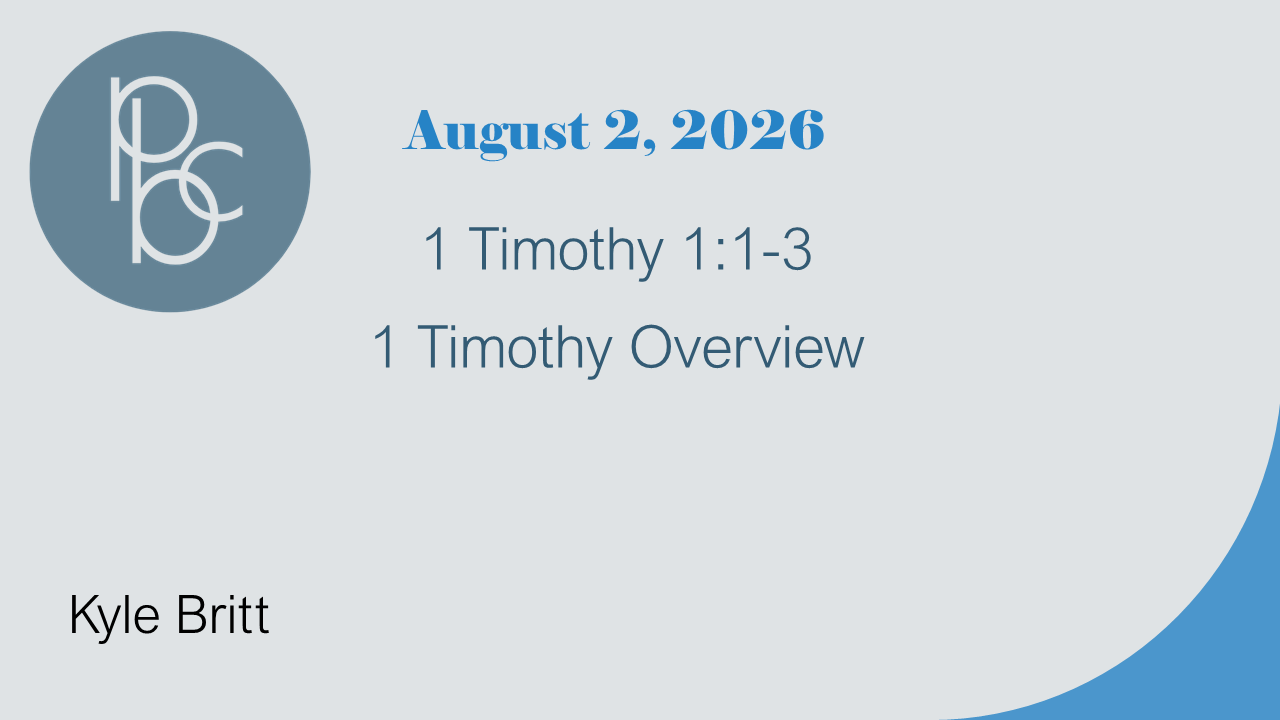 Sermon on 1 Timothy overview. Delivered on August 2, 2026 by Kyle Britt