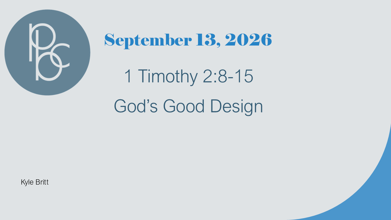 Sermon on 1 Timothy 2:8-15. Delivered on September 13, 2026 by Kyle Britt