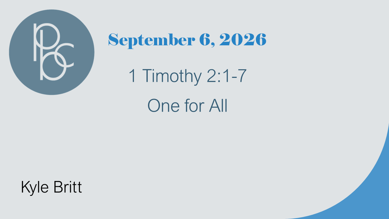 Sermon on 1 Timothy 2:1-7. Delivered on September 6, 2026 by Kyle Britt